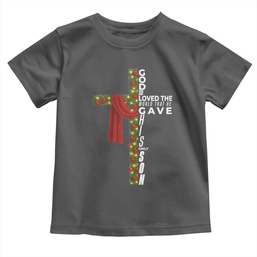 Jesus Christian Christmas Toddler T Shirt God So Loved The World That He Gave His Only Son TS14 Dark Heather Print Your Wear