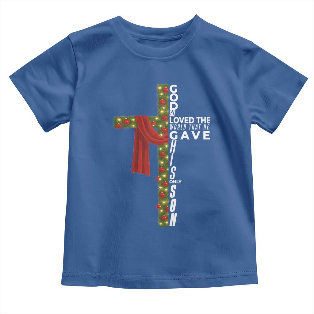 Jesus Christian Christmas Toddler T Shirt God So Loved The World That He Gave His Only Son TS14 Royal Blue Print Your Wear