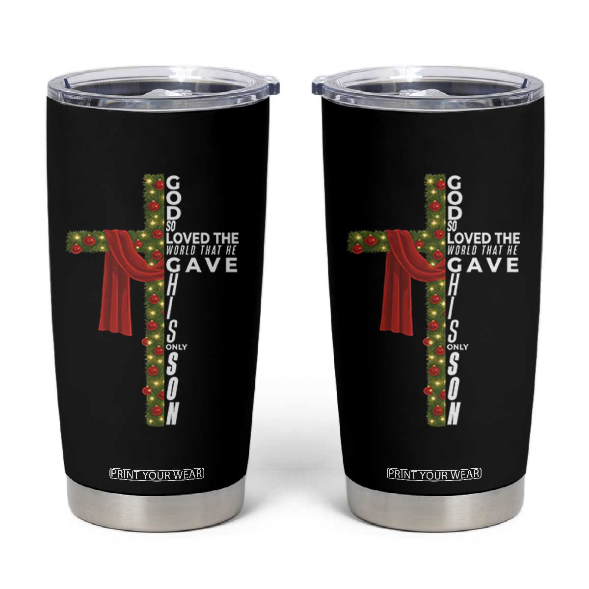 Jesus Christian Christmas Tumbler Cup God So Loved The World That He Gave His Only Son TS14 Black Print Your Wear