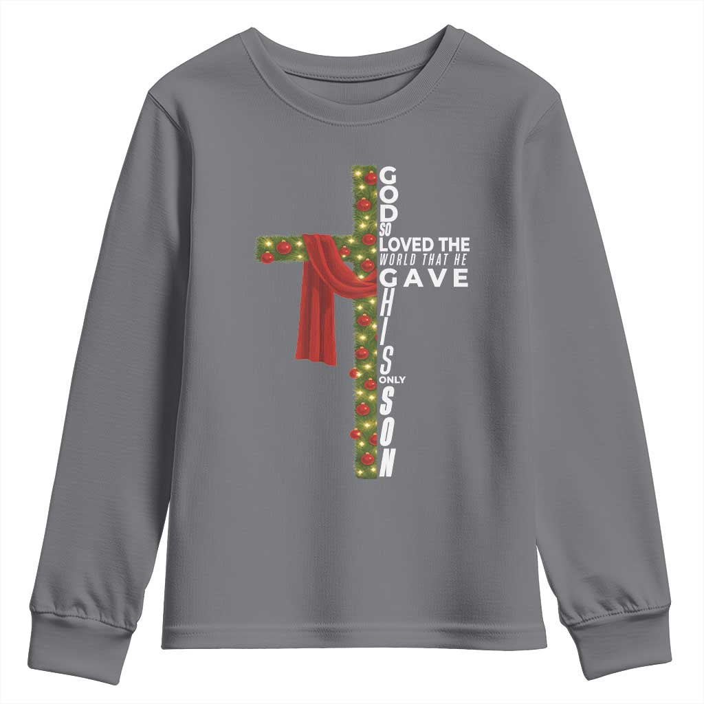 Jesus Christian Christmas Youth Sweatshirt God So Loved The World That He Gave His Only Son TS14 Charcoal Print Your Wear