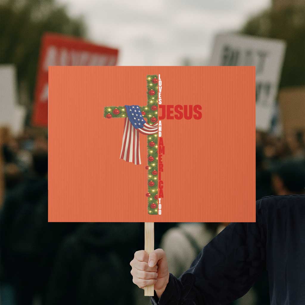 Jesus Patriotic Christmas Protest Sign Loves Jesus And America Too TS14 Horizontal 18" × 24" Orange Print Your Wear