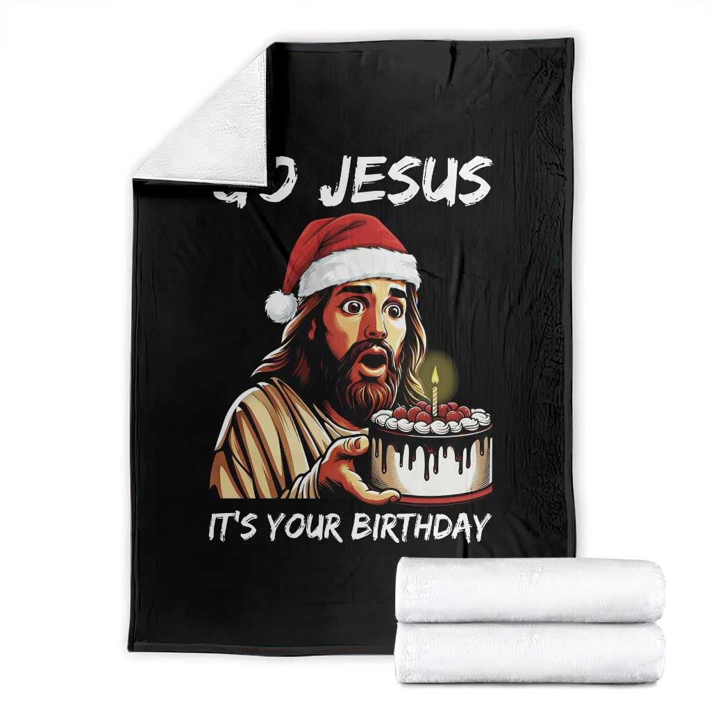 Funny Jesus Christmas Throw Blanket Go Jesus It Is Your Birthday TS14 Black Print Your Wear