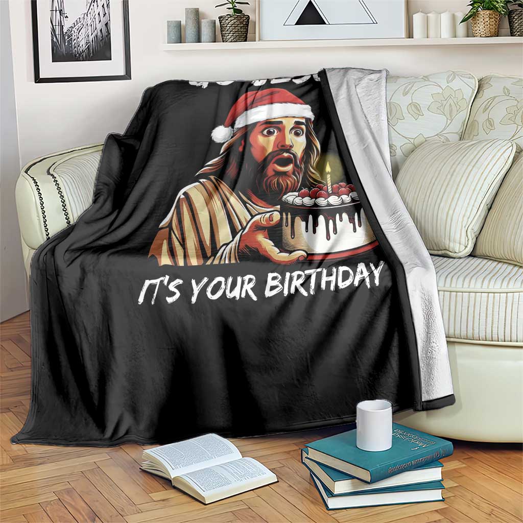 Funny Jesus Christmas Throw Blanket Go Jesus It Is Your Birthday TS14 Print Your Wear