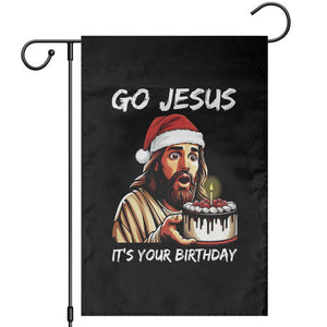 Funny Jesus Christmas Garden Flag Go Jesus It Is Your Birthday TS14 Black Print Your Wear
