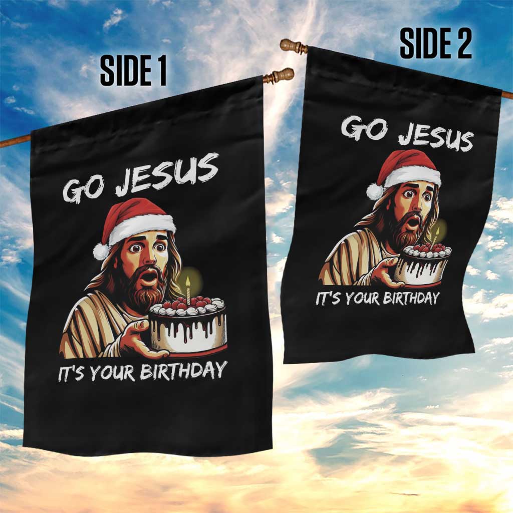Funny Jesus Christmas Garden Flag Go Jesus It Is Your Birthday TS14 Print Your Wear