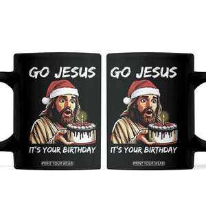 Funny Jesus Christmas Coffee Mug Go Jesus It Is Your Birthday TS14 Black Print Your Wear