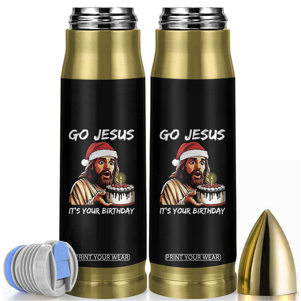 Funny Jesus Christmas Bullet Tumbler Go Jesus It Is Your Birthday TS14 Black Print Your Wear
