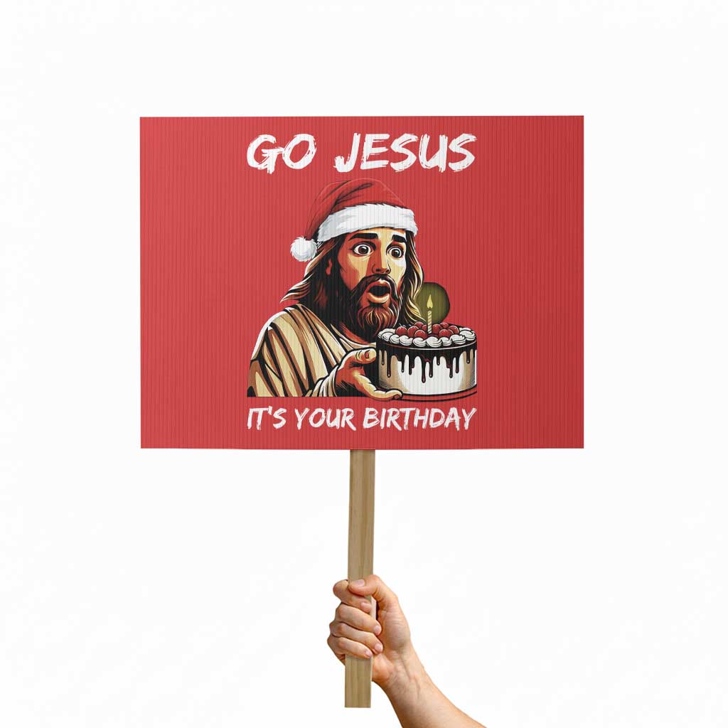 Funny Jesus Christmas Protest Sign Go Jesus It Is Your Birthday TS14 Horizontal 18" × 24" Red Print Your Wear