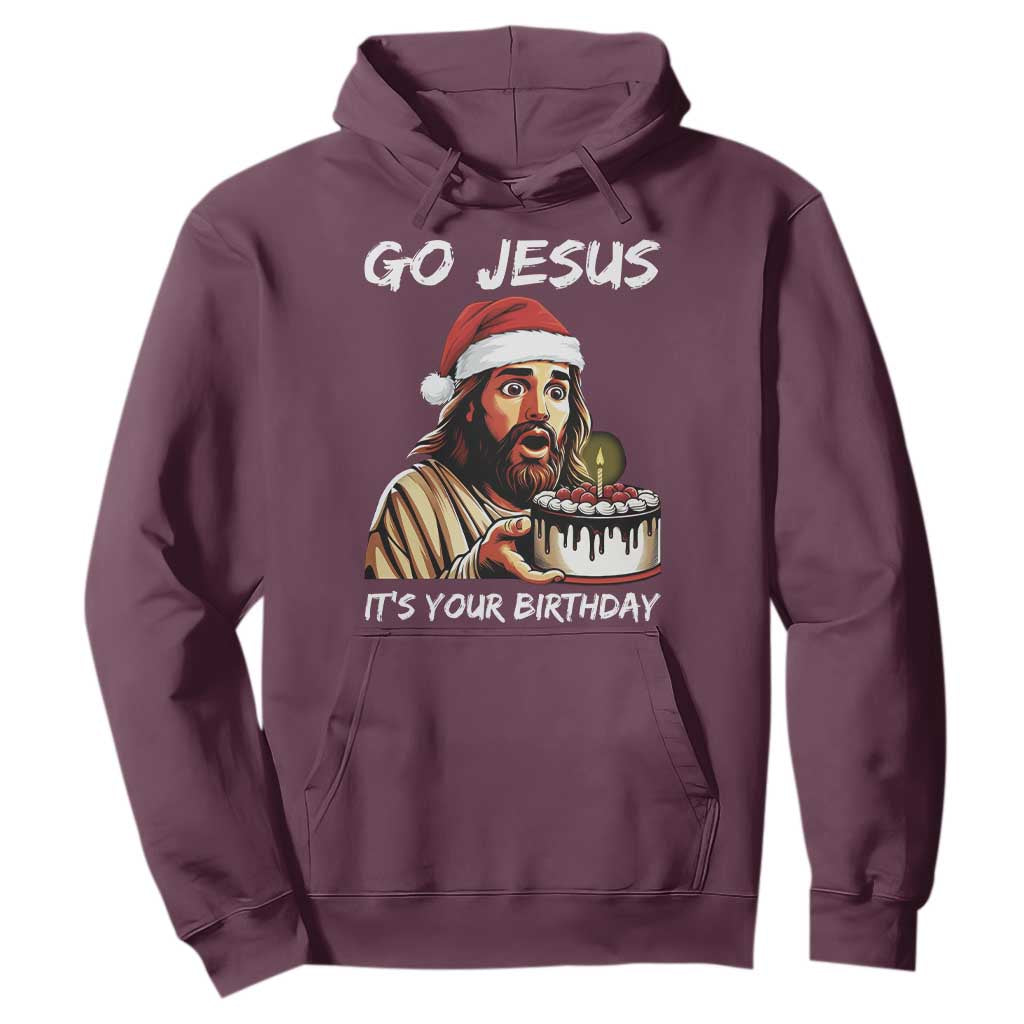 Funny Jesus Christmas Hoodie Go Jesus It Is Your Birthday TS14 Maroon Print Your Wear