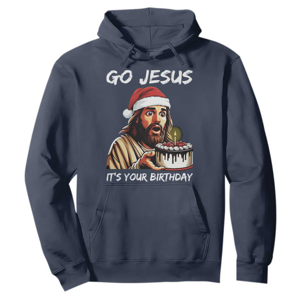 Funny Jesus Christmas Hoodie Go Jesus It Is Your Birthday TS14 Navy Print Your Wear