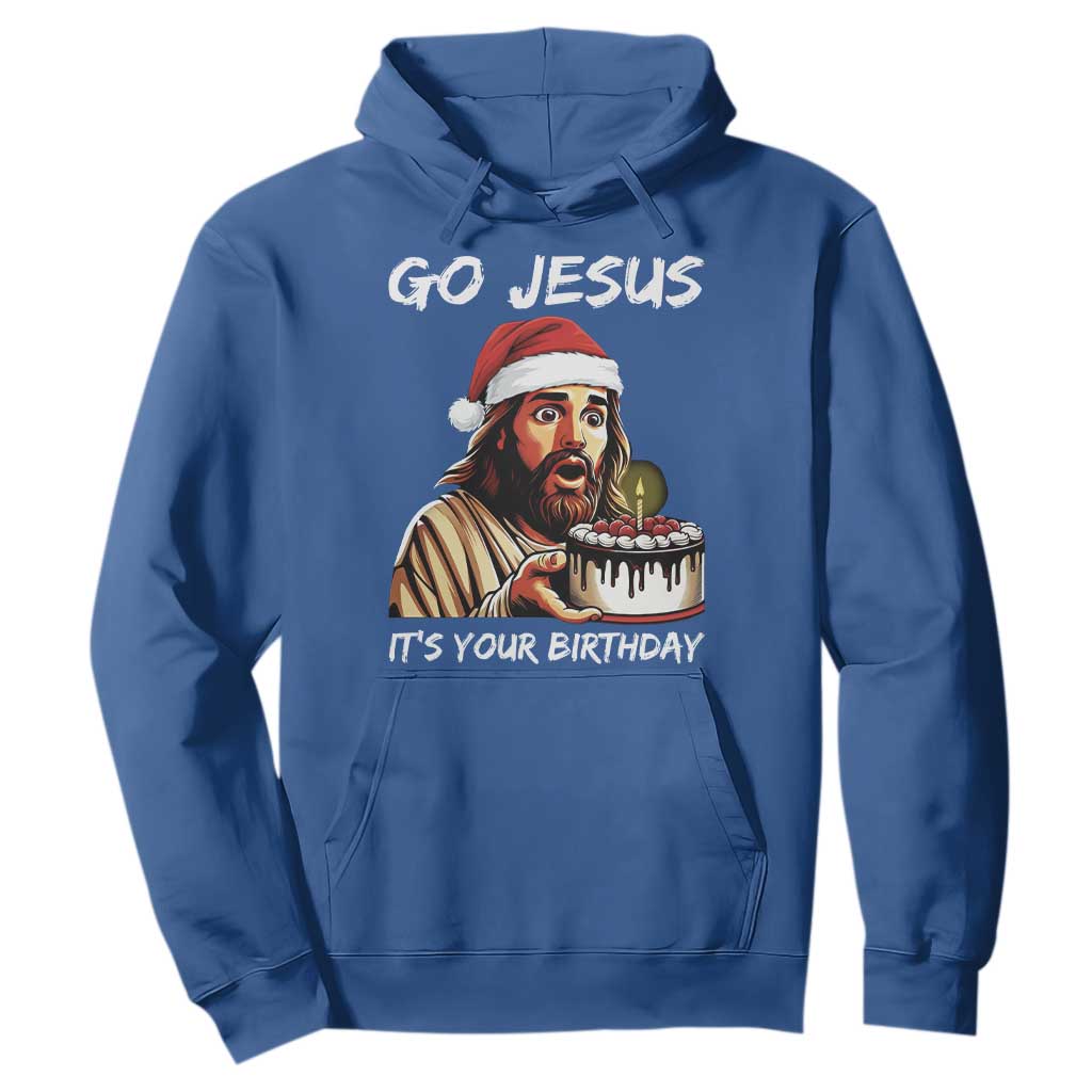 Funny Jesus Christmas Hoodie Go Jesus It Is Your Birthday TS14 Royal Blue Print Your Wear