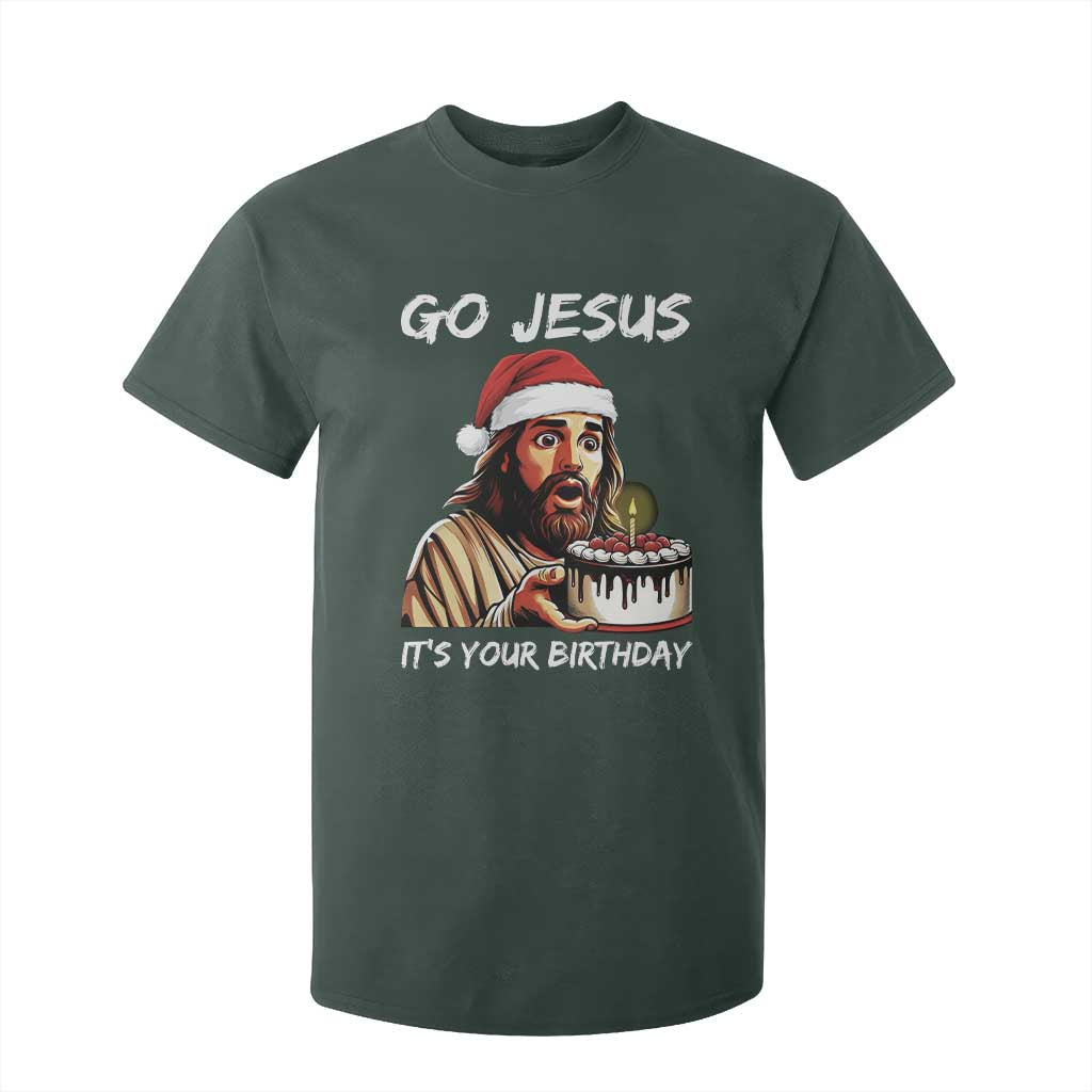 Funny Jesus Christmas T Shirt For Kid Go Jesus It Is Your Birthday TS14 Dark Forest Green Print Your Wear