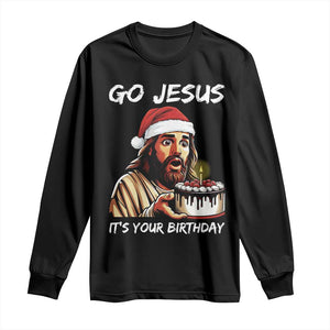 Funny Jesus Christmas Long Sleeve Shirt Go Jesus It Is Your Birthday TS14 Black Print Your Wear