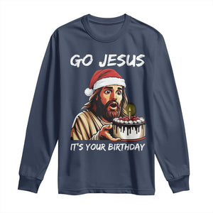 Funny Jesus Christmas Long Sleeve Shirt Go Jesus It Is Your Birthday TS14 Navy Print Your Wear