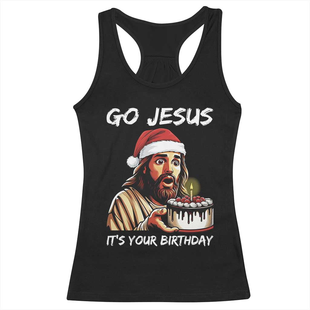Funny Jesus Christmas Racerback Tank Top Go Jesus It Is Your Birthday TS14 Black Print Your Wear