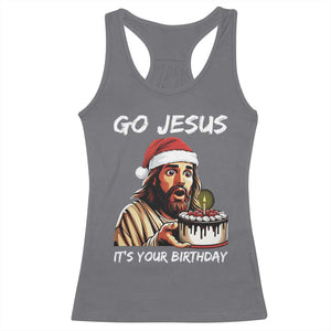 Funny Jesus Christmas Racerback Tank Top Go Jesus It Is Your Birthday TS14 Charcoal Print Your Wear