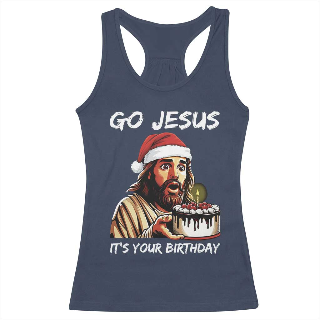 Funny Jesus Christmas Racerback Tank Top Go Jesus It Is Your Birthday TS14 Navy Print Your Wear
