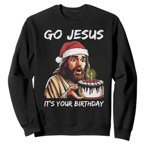 Funny Jesus Christmas Sweatshirt Go Jesus It Is Your Birthday TS14 Black Print Your Wear