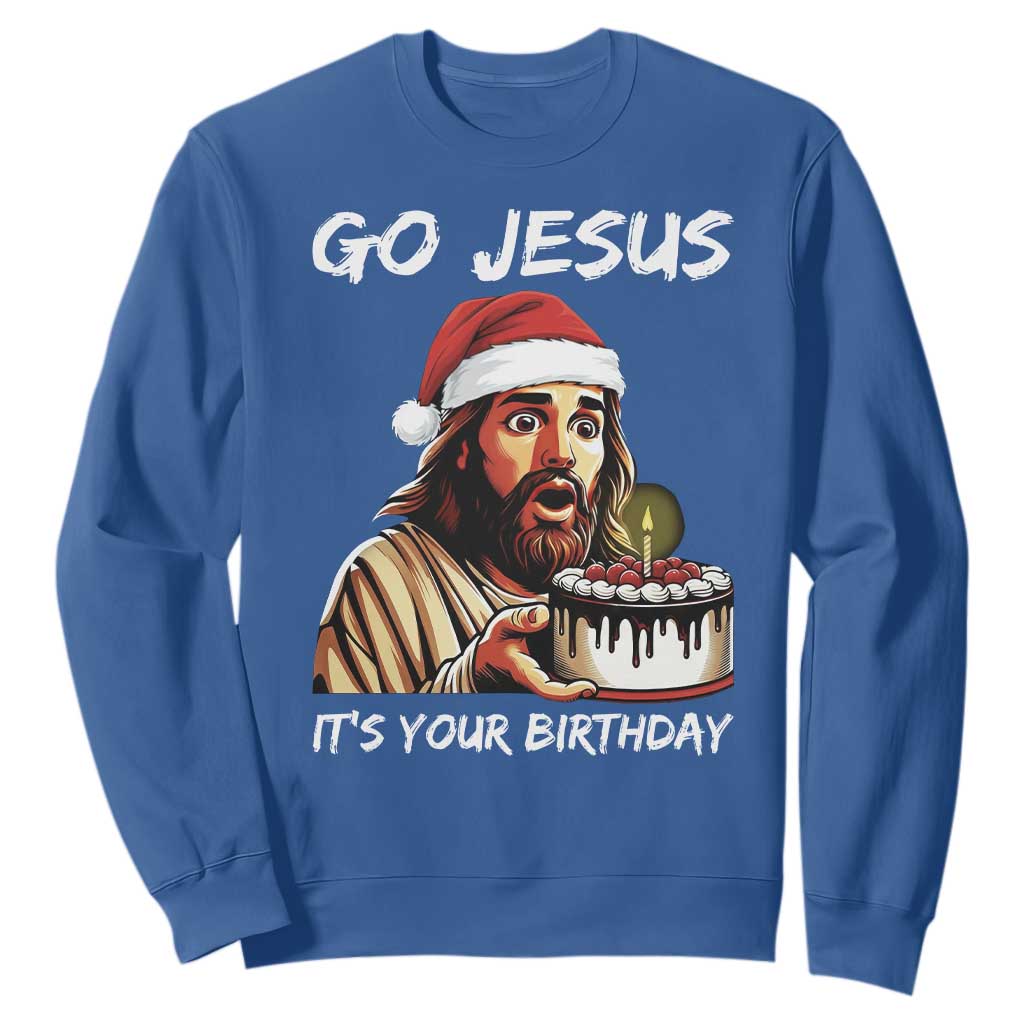 Funny Jesus Christmas Sweatshirt Go Jesus It Is Your Birthday TS14 Royal Blue Print Your Wear