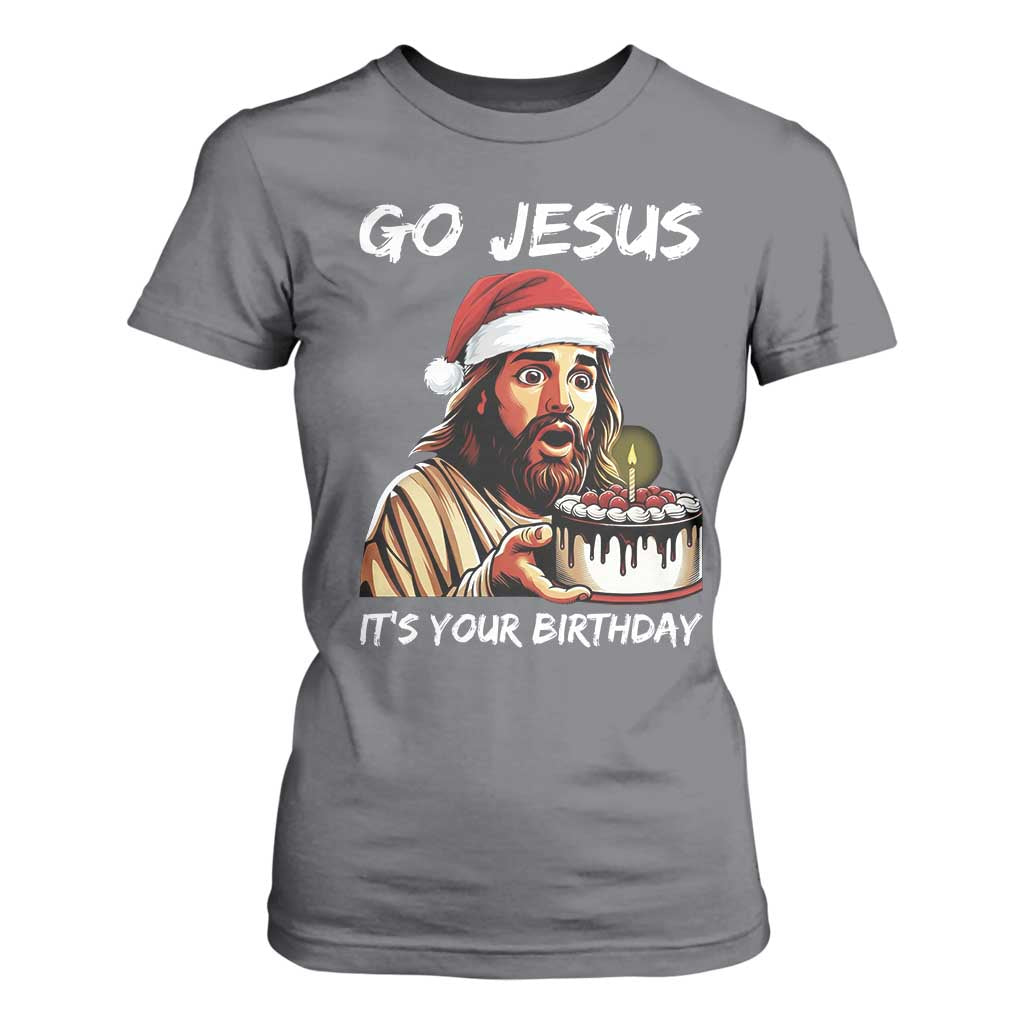 Funny Jesus Christmas T Shirt For Women Go Jesus It Is Your Birthday TS14 Charcoal Print Your Wear