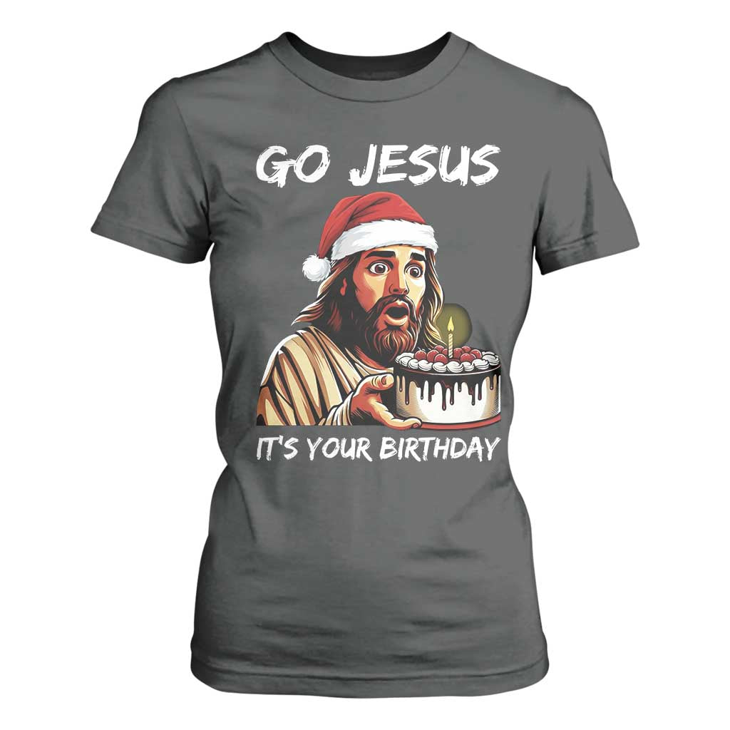Funny Jesus Christmas T Shirt For Women Go Jesus It Is Your Birthday TS14 Dark Heather Print Your Wear