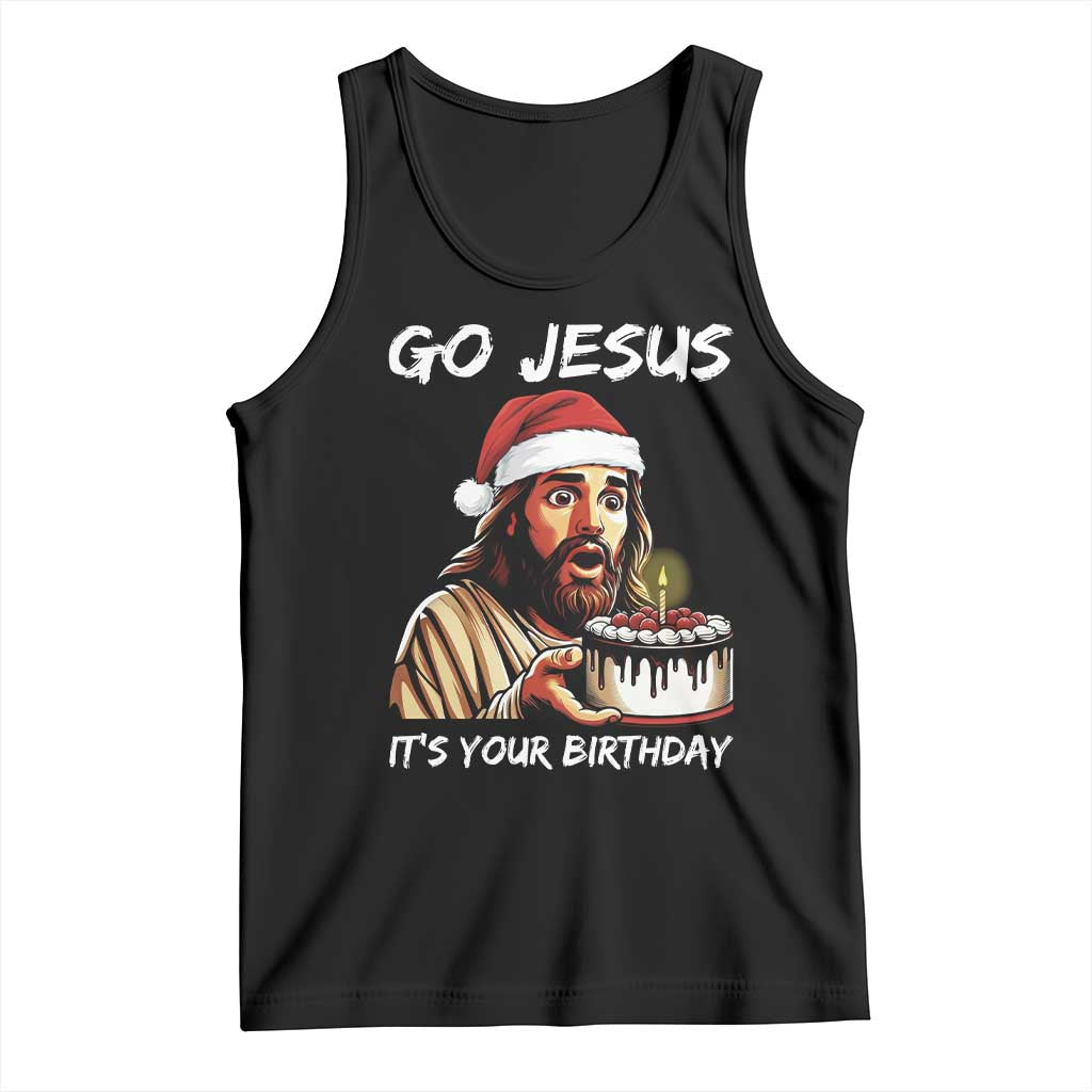 Funny Jesus Christmas Tank Top Go Jesus It Is Your Birthday TS14 Black Print Your Wear