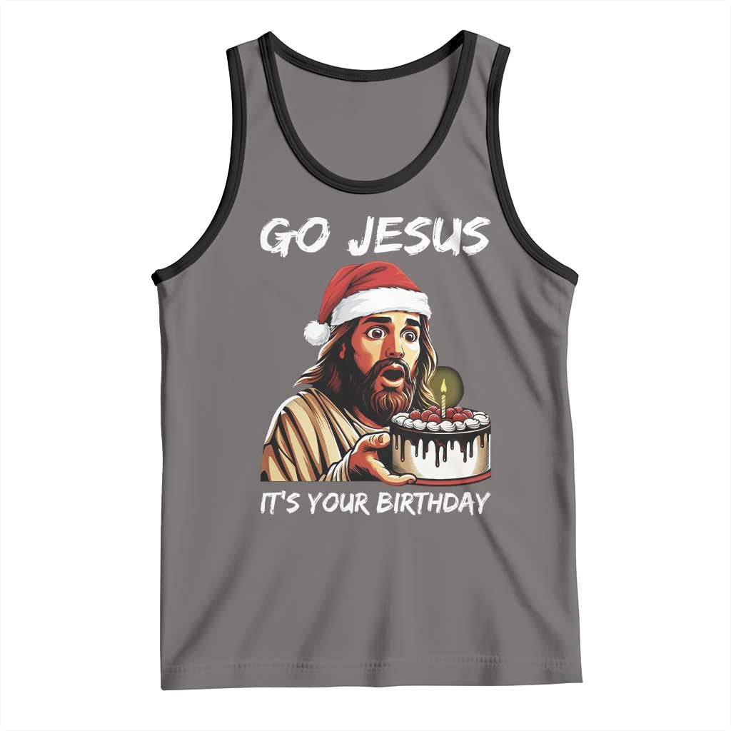 Funny Jesus Christmas Tank Top Go Jesus It Is Your Birthday TS14 Deep Heather Black Print Your Wear