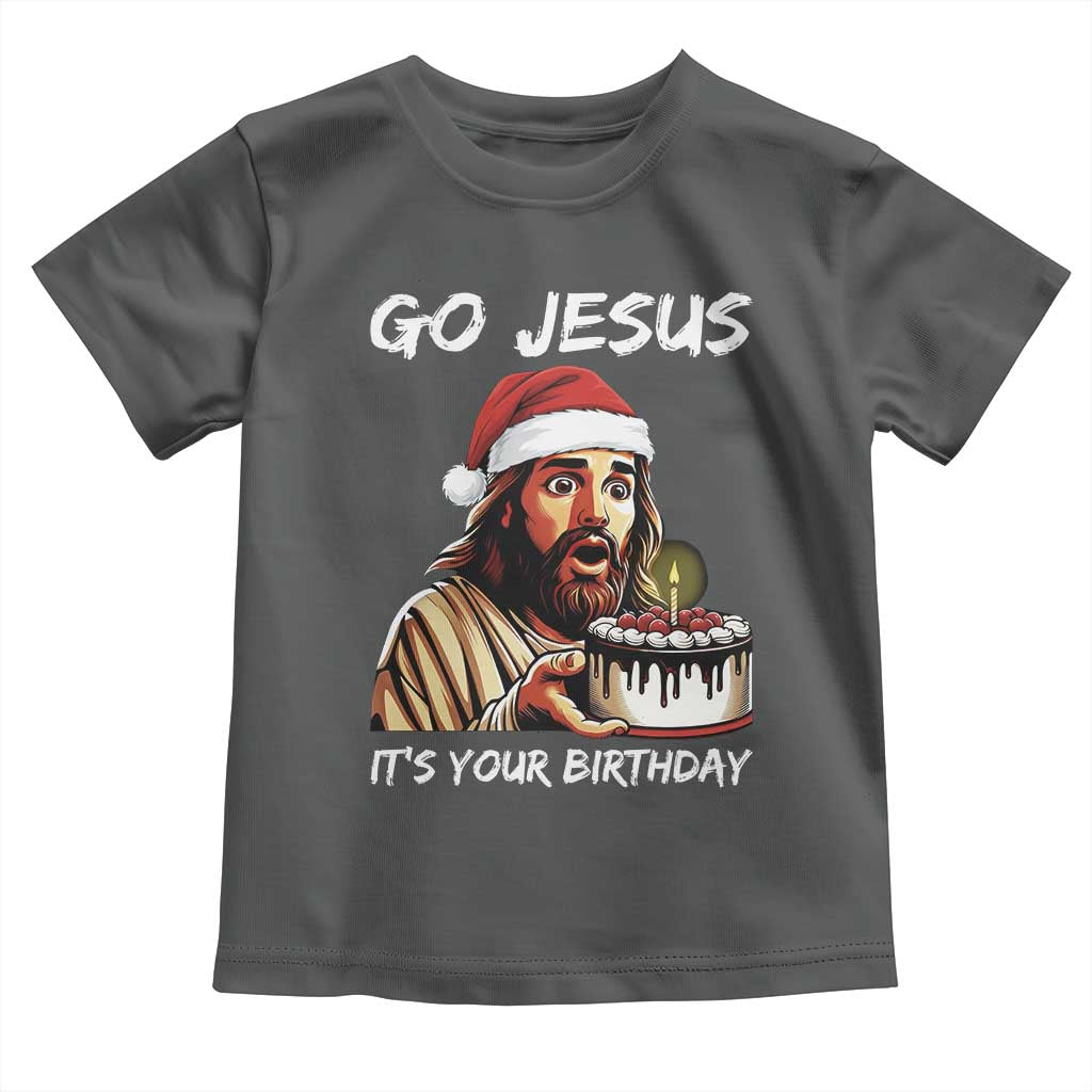 Funny Jesus Christmas Toddler T Shirt Go Jesus It Is Your Birthday TS14 Dark Heather Print Your Wear