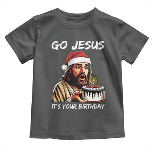 Funny Jesus Christmas Toddler T Shirt Go Jesus It Is Your Birthday TS14 Dark Heather Print Your Wear