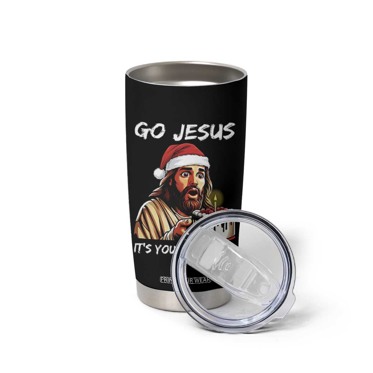 Funny Jesus Christmas Tumbler Cup Go Jesus It Is Your Birthday TS14 Print Your Wear