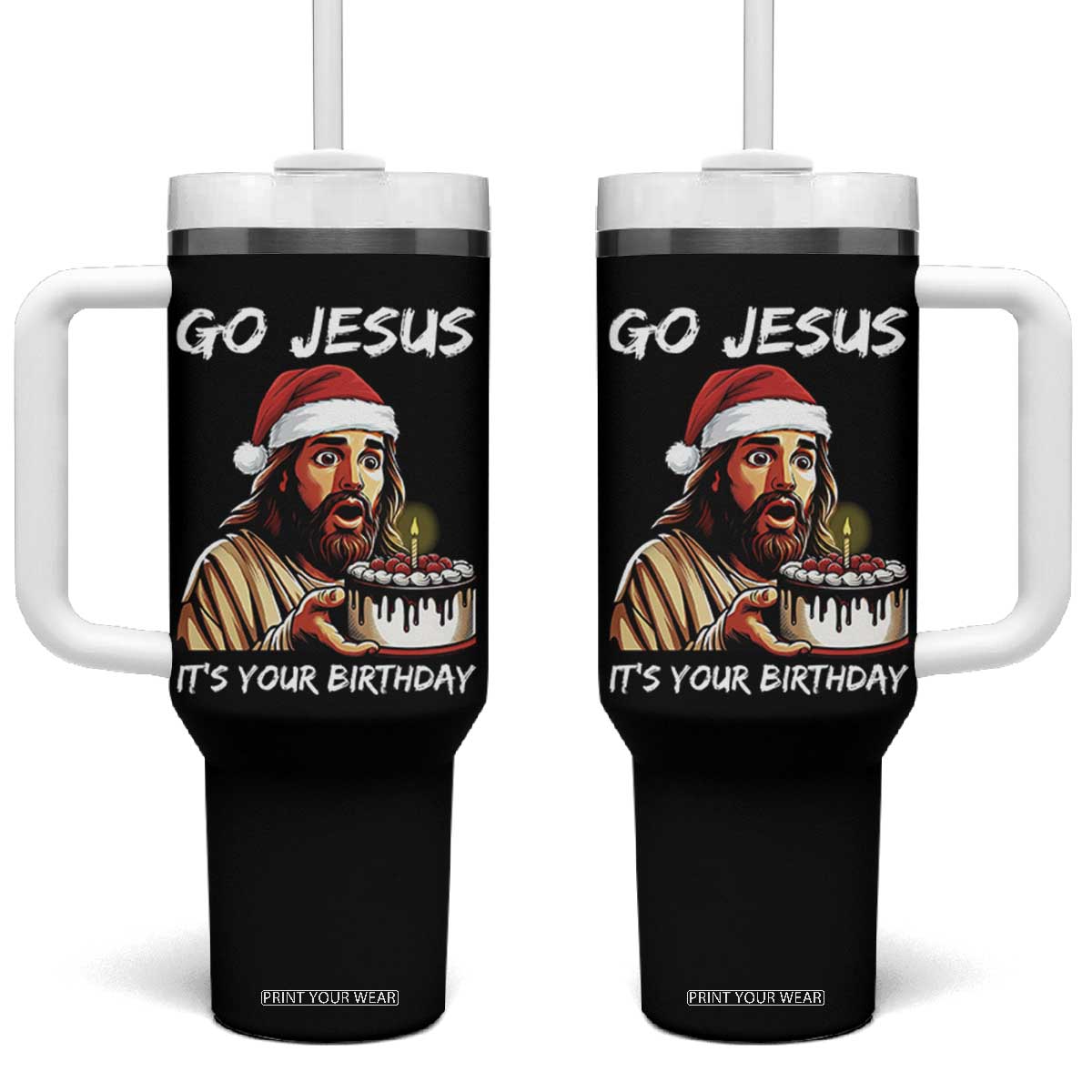 Funny Jesus Christmas Tumbler With Handle Go Jesus It Is Your Birthday TS14 One Size: 40 oz Black Print Your Wear