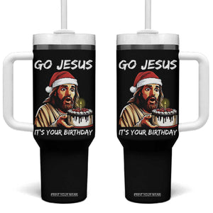 Funny Jesus Christmas Tumbler With Handle Go Jesus It Is Your Birthday TS14 One Size: 40 oz Black Print Your Wear