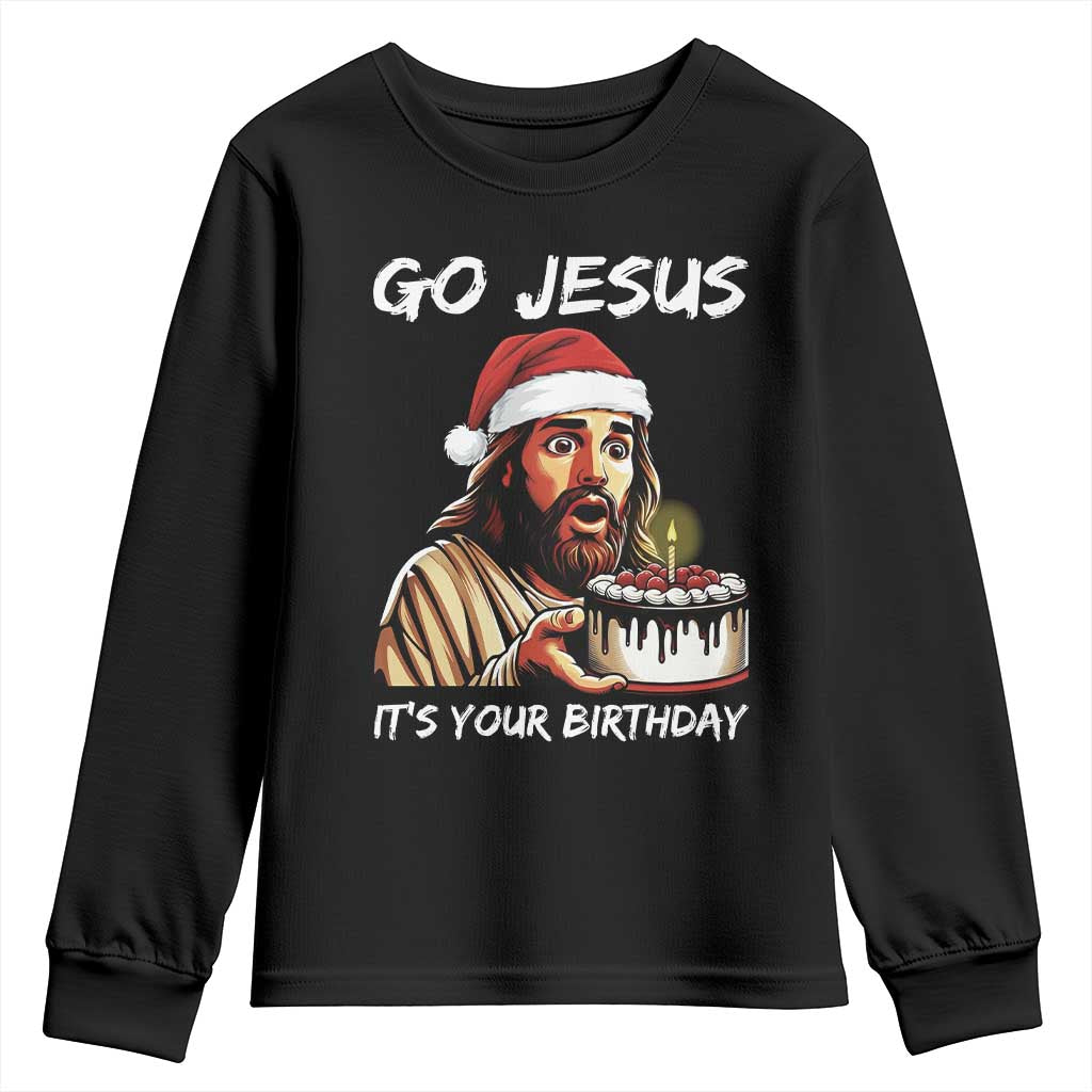 Funny Jesus Christmas Youth Sweatshirt Go Jesus It Is Your Birthday TS14 Black Print Your Wear