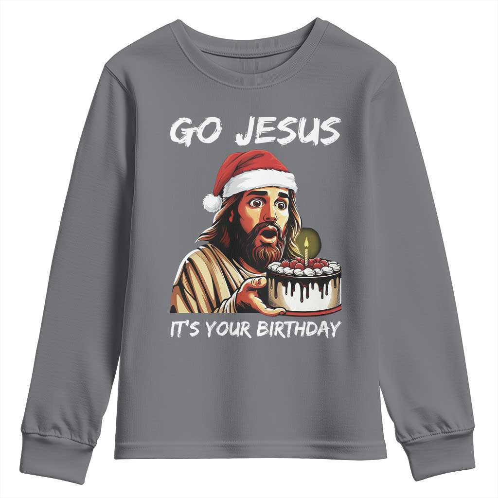 Funny Jesus Christmas Youth Sweatshirt Go Jesus It Is Your Birthday TS14 Charcoal Print Your Wear