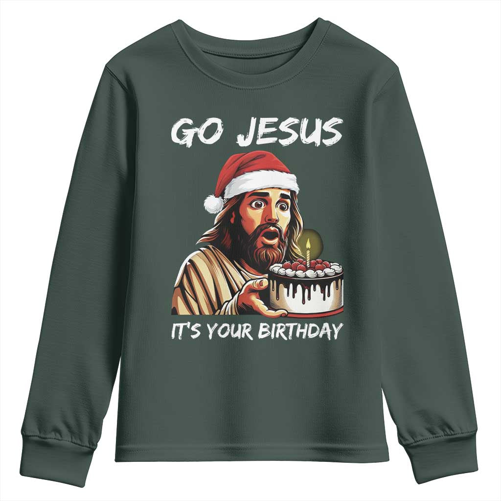 Funny Jesus Christmas Youth Sweatshirt Go Jesus It Is Your Birthday TS14 Dark Forest Green Print Your Wear
