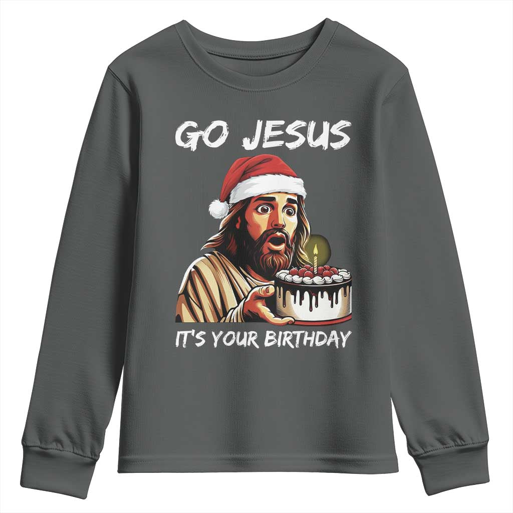 Funny Jesus Christmas Youth Sweatshirt Go Jesus It Is Your Birthday TS14 Dark Heather Print Your Wear
