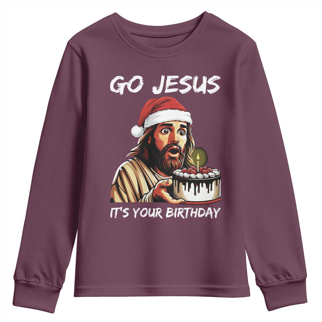 Funny Jesus Christmas Youth Sweatshirt Go Jesus It Is Your Birthday TS14 Maroon Print Your Wear