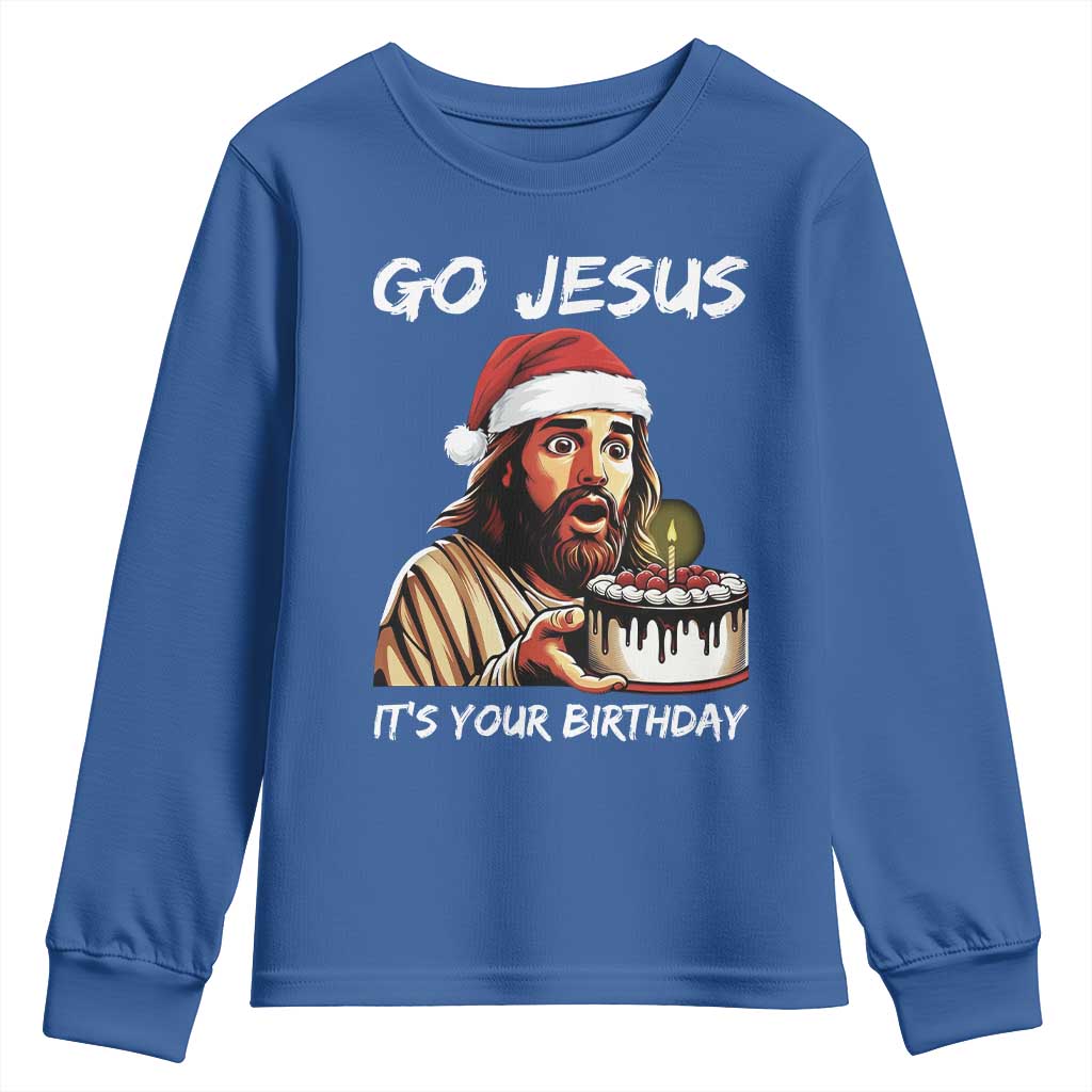 Funny Jesus Christmas Youth Sweatshirt Go Jesus It Is Your Birthday TS14 Royal Blue Print Your Wear