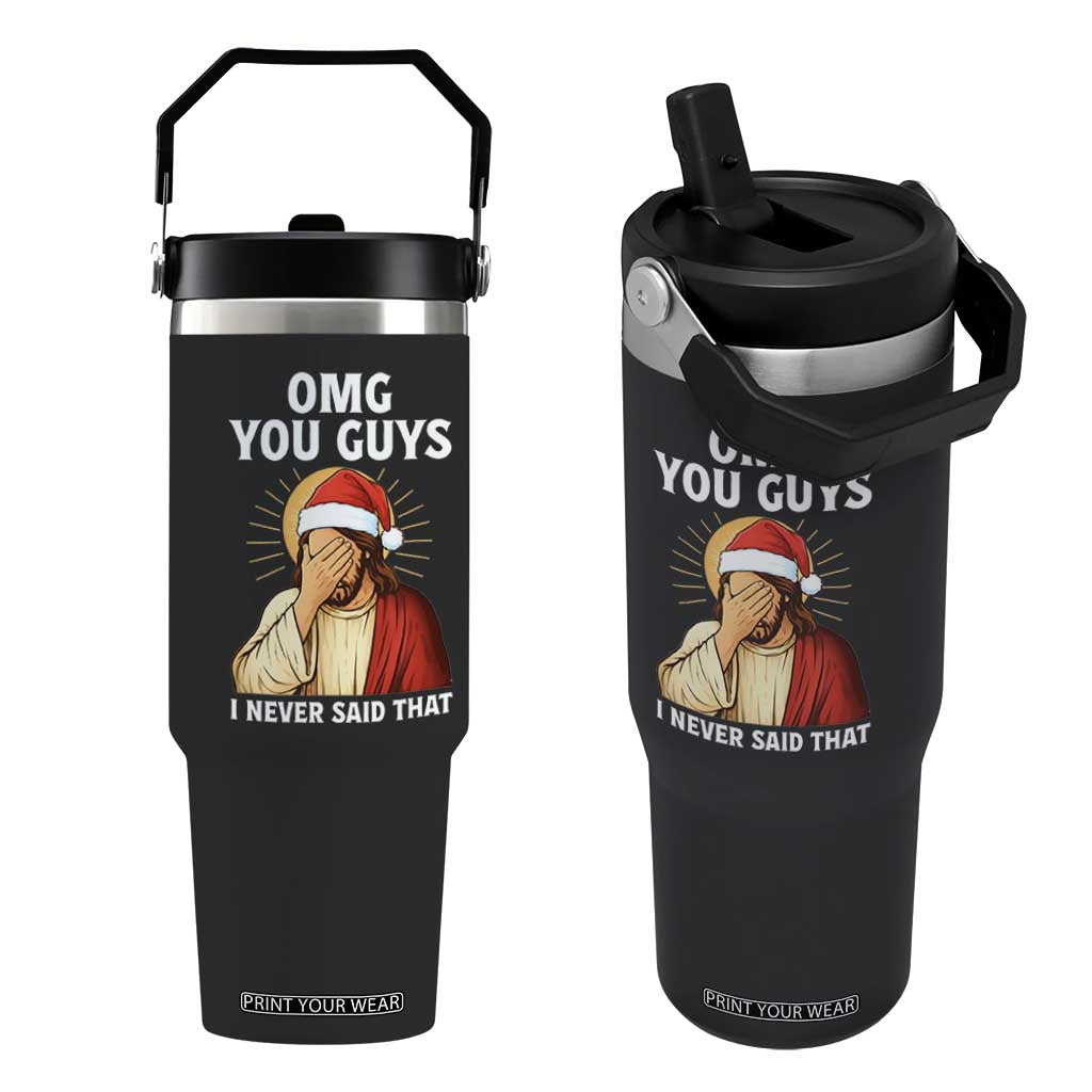 Funny Santa Christmas Flip Straw Tumbler OMG You Guys I Never Said That TS14 One Size: 30 oz Black Print Your Wear