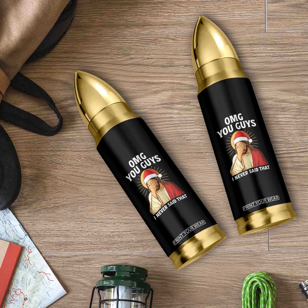 Funny Santa Christmas Bullet Tumbler OMG You Guys I Never Said That TS14 Print Your Wear
