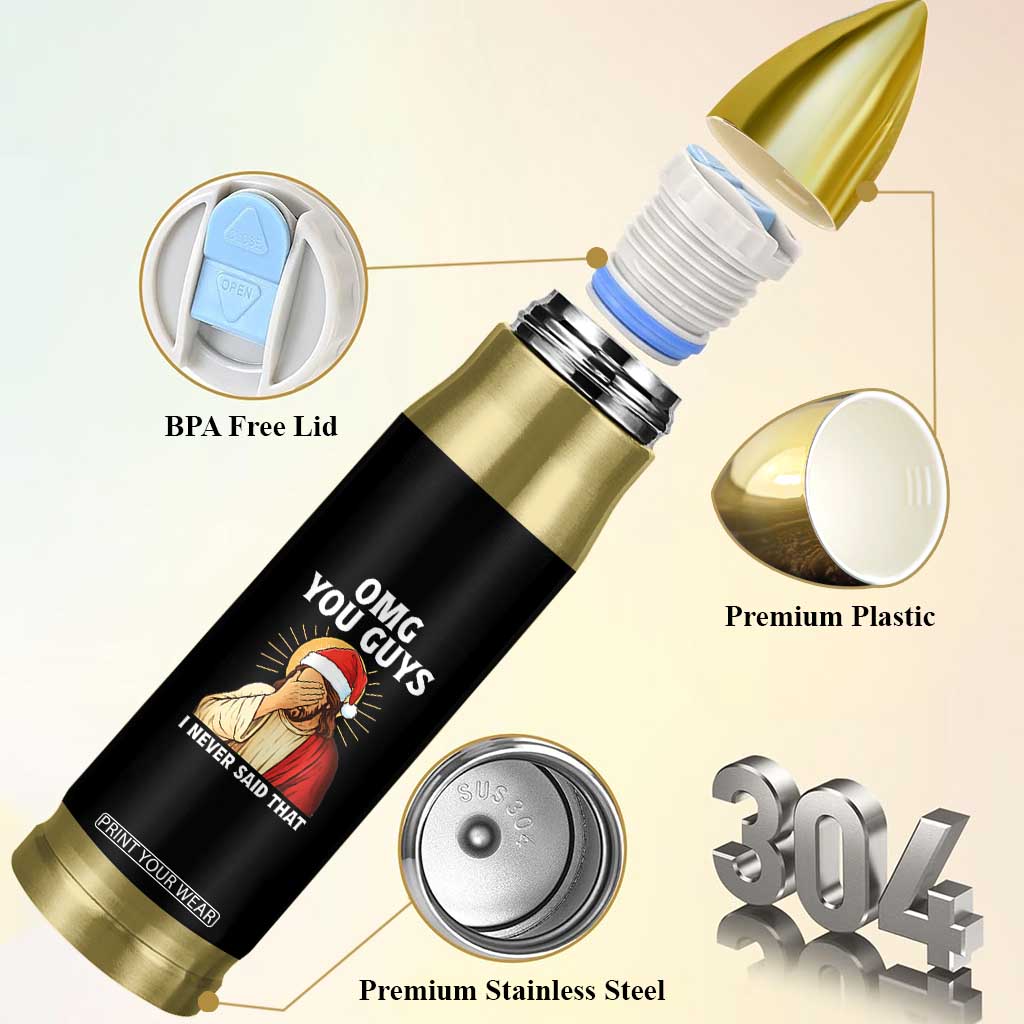 Funny Santa Christmas Bullet Tumbler OMG You Guys I Never Said That TS14 Print Your Wear