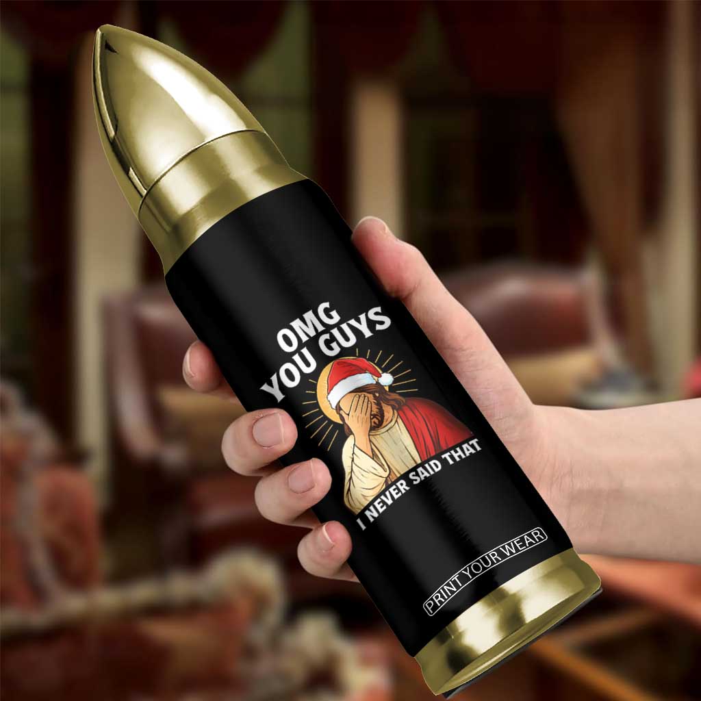 Funny Santa Christmas Bullet Tumbler OMG You Guys I Never Said That TS14 Print Your Wear