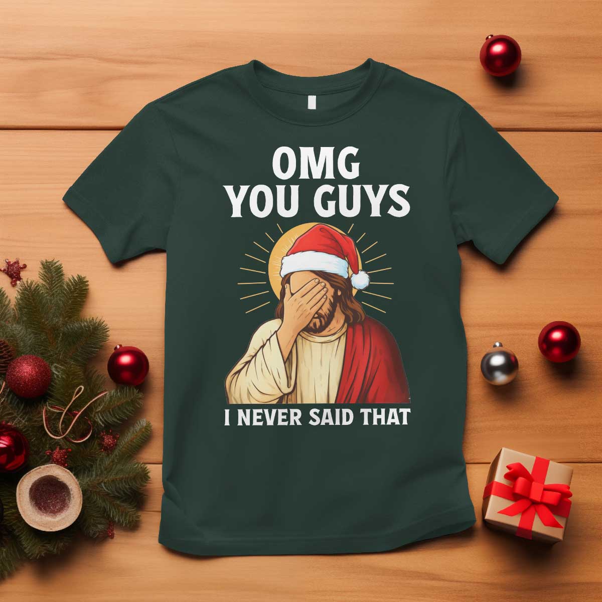 Funny Santa Christmas T Shirt OMG You Guys I Never Said That TS14 Dark Forest Green Print Your Wear