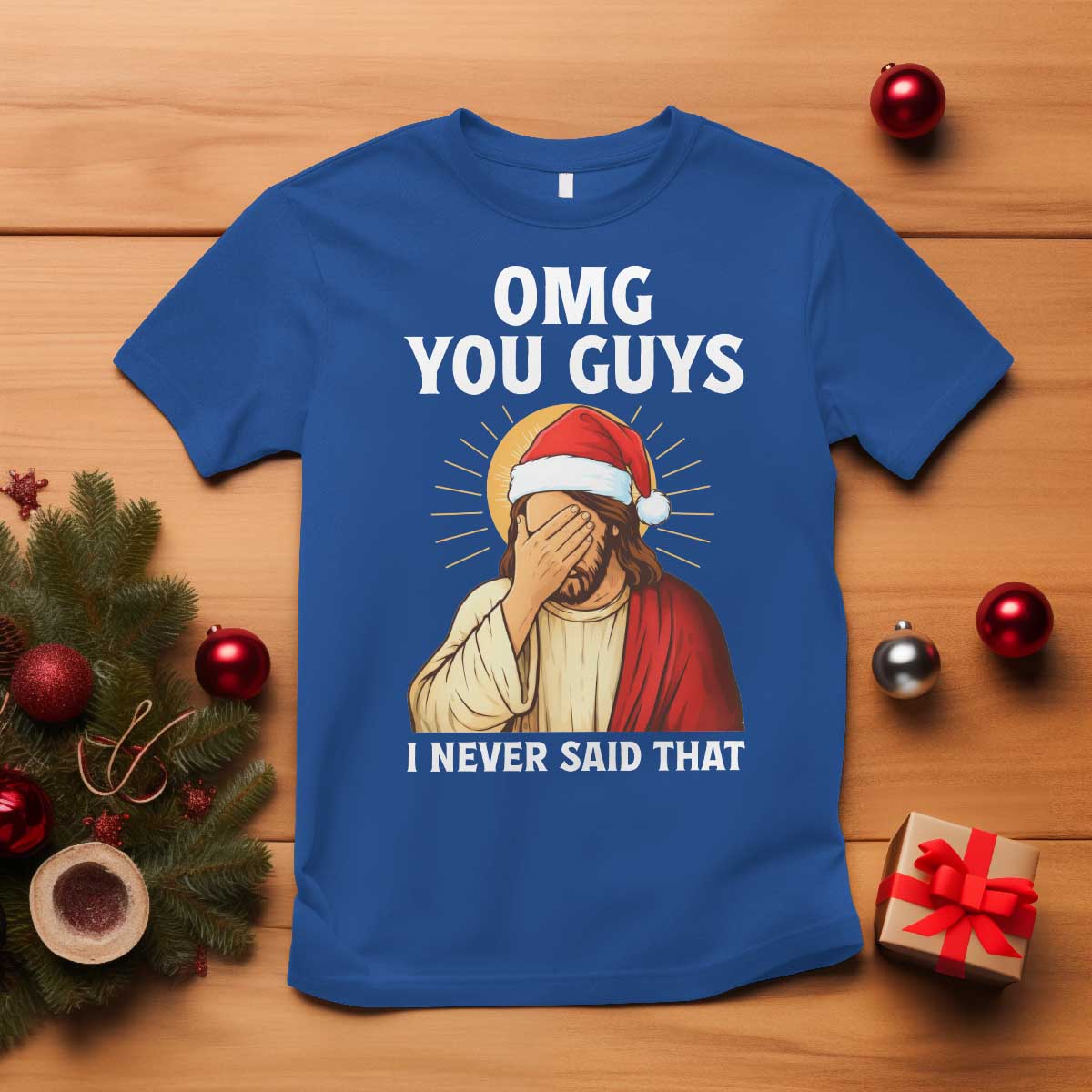 Funny Santa Christmas T Shirt OMG You Guys I Never Said That TS14 Royal Blue Print Your Wear