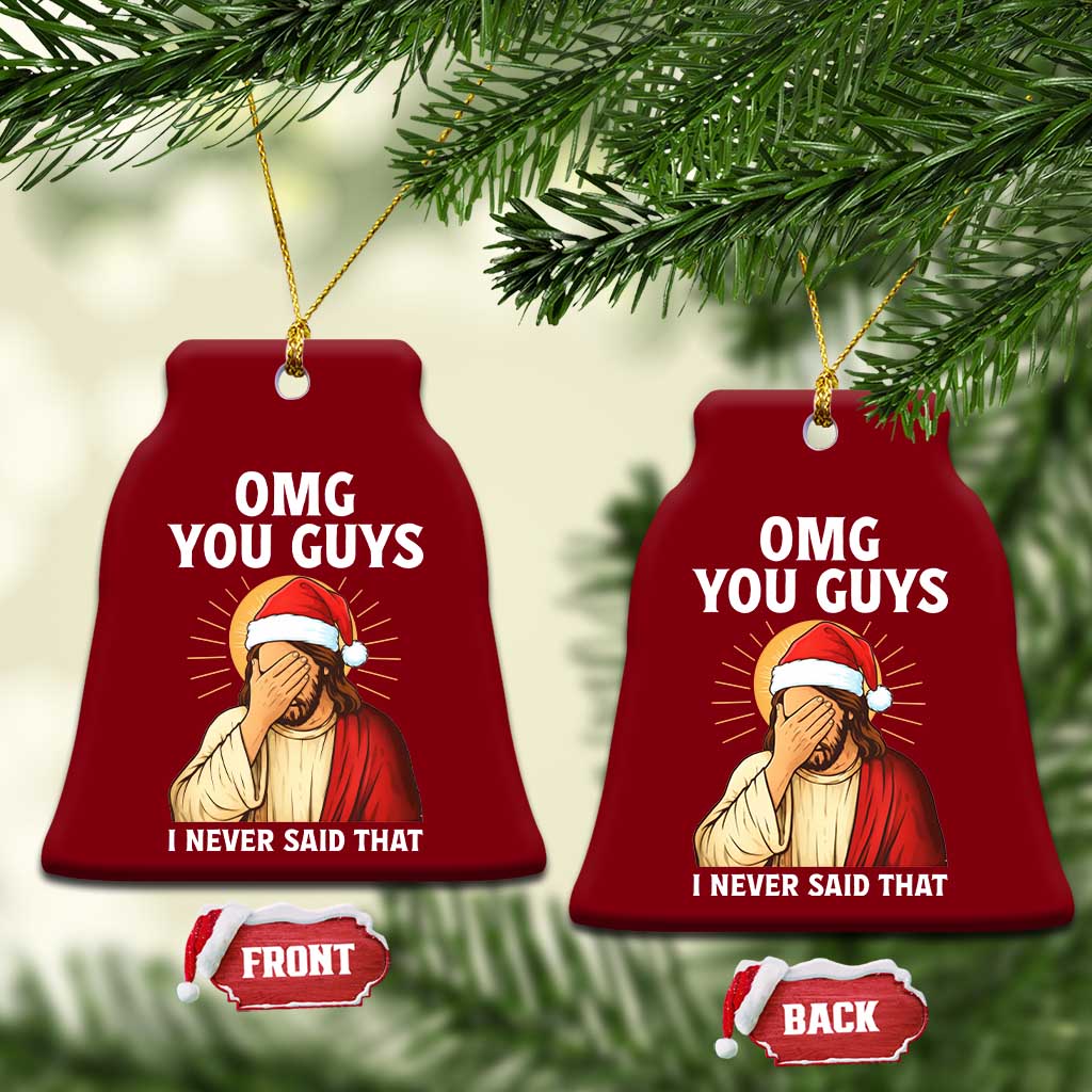 Funny Santa Xmas Ceramic Ornament OMG You Guys I Never Said That TS14 Print Your Wear