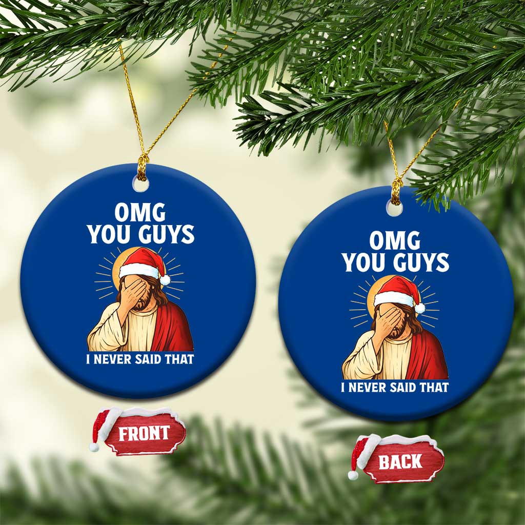 Funny Santa Xmas Ceramic Ornament OMG You Guys I Never Said That TS14 1pc Blue Print Your Wear