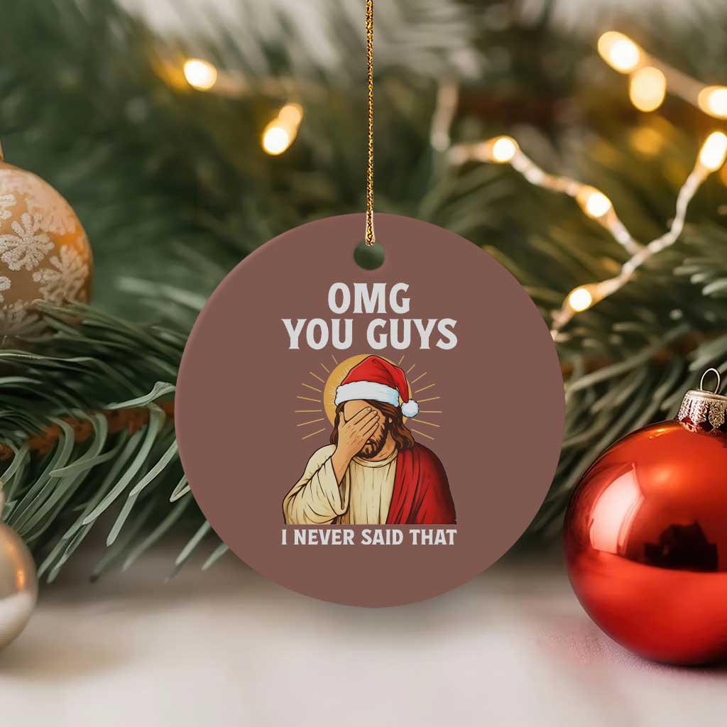 Funny Santa Xmas Ceramic Ornament OMG You Guys I Never Said That TS14 1pc Mocha Print Your Wear