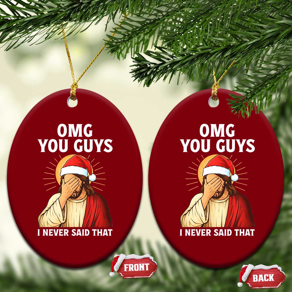 Funny Santa Xmas Ceramic Ornament OMG You Guys I Never Said That TS14 Print Your Wear