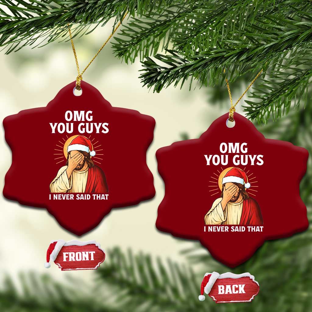 Funny Santa Xmas Ceramic Ornament OMG You Guys I Never Said That TS14 Print Your Wear