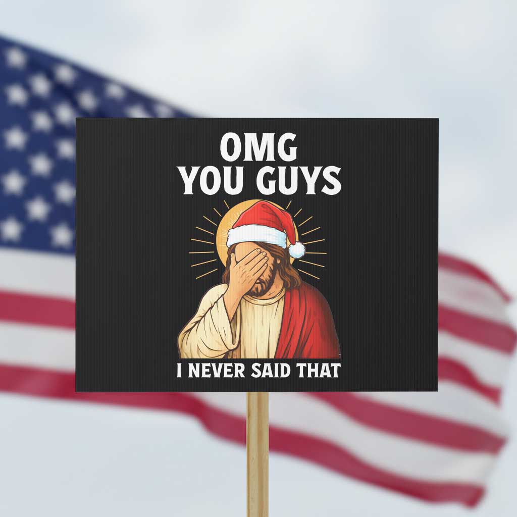 Funny Santa Christmas Protest Sign OMG You Guys I Never Said That TS14 Horizontal 18
